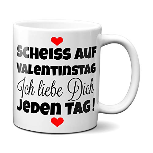 TassenKing® Tasse - Scheiss auf Valentinstag. Ich liebe dich jeden Tag - Kaffeetasse, Kaffeebecher, Geschenkidee zum Valentinstag, Valentinstagsgeschenk, Geschenk für Sie/Ihn, Geschenk